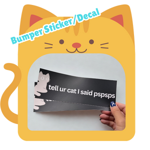 Tell Ur Cat I Said Pspsps