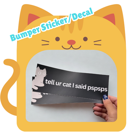 Tell Ur Cat I Said Pspsps